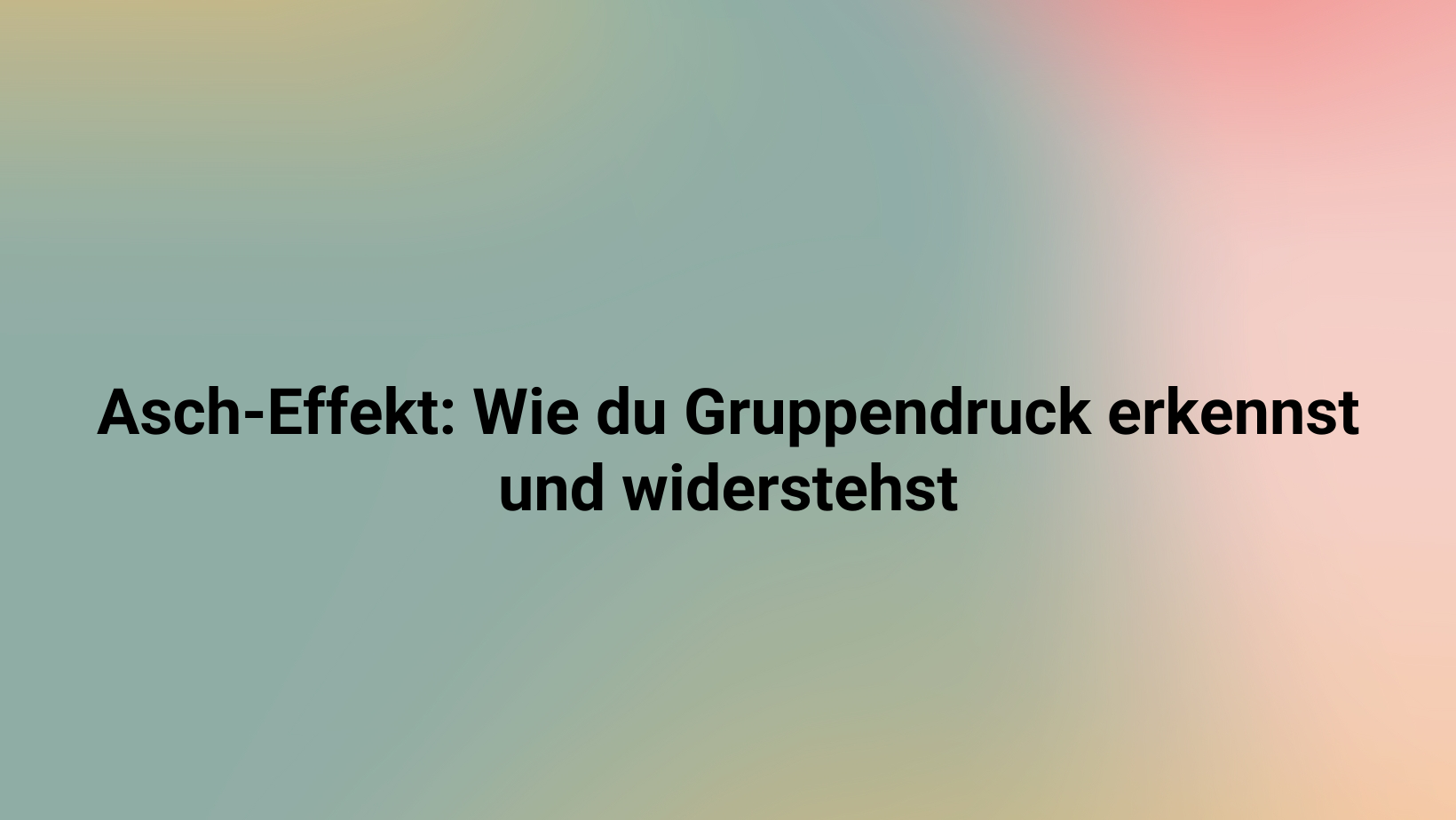 Asch-Effekt: Wie du Gruppendruck erkennst und widerstehst
